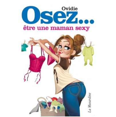 Osez être une maman sexy- Osez... en stock sur Fun et plaisirs