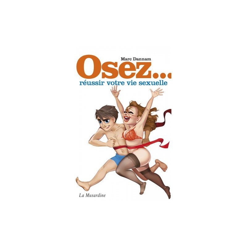 Osez réussir votre vie sexuelle