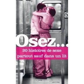 Osez 20 histoires de sexe partout sauf dans un lit- Osez... en stock sur Fun et plaisirs