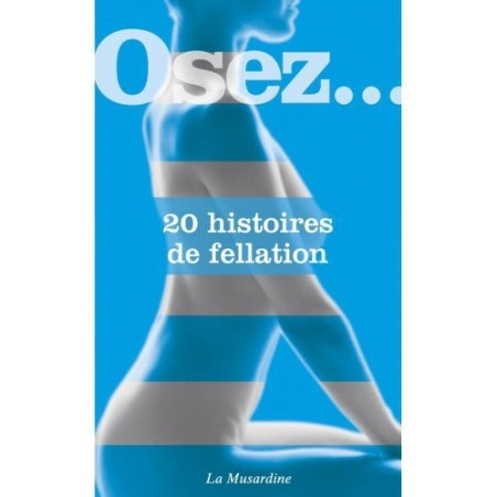 Osez.... 20 histoires de fellation- Osez... en stock sur Fun et plaisirs