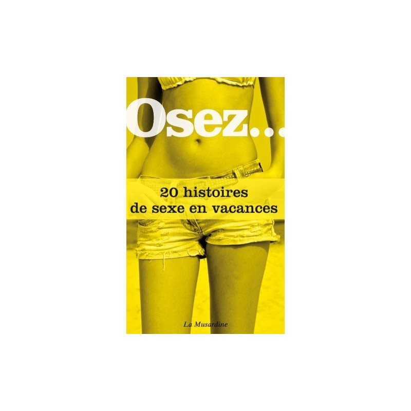 Osez.. 20 histoires de sexe en vacances