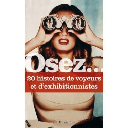 Osez.... 20 histoires de voyeurs et d'exhibitionnistes- Osez... en stock sur Fun et plaisirs